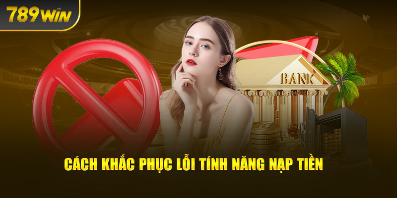 Cách khắc phục lỗi tính năng nạp tiền