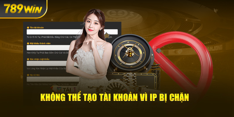 Không thể tạo tài khoản vì IP bị chặn