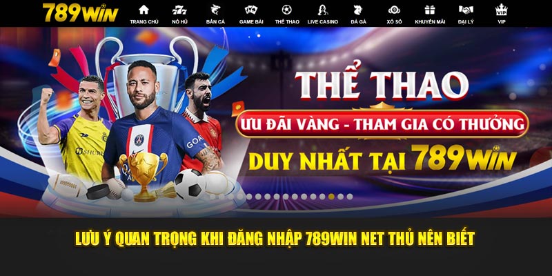 Lưu ý quan trọng khi đăng nhập 789win net thủ nên biết