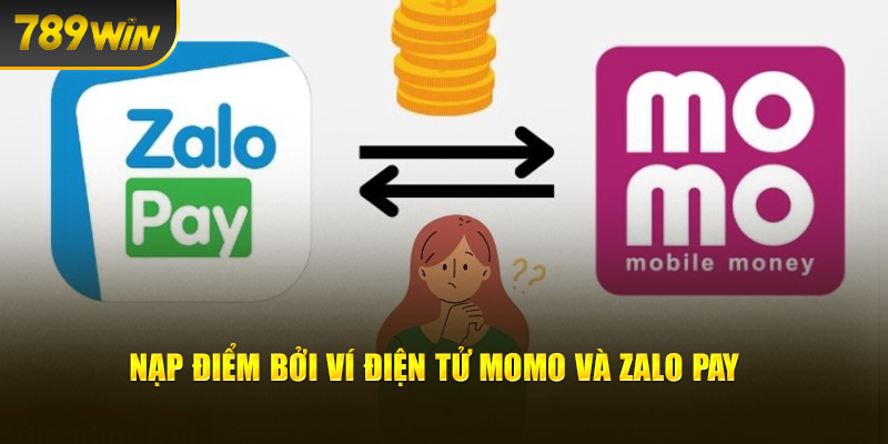 Nạp điểm bởi ví điện tử MoMo và Zalo Pay