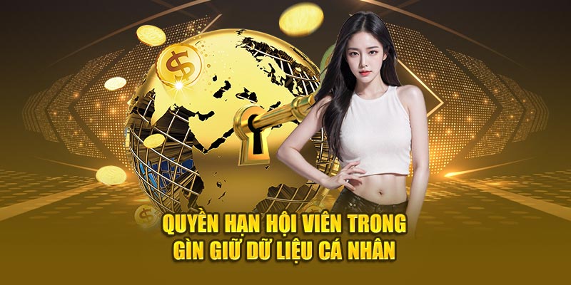 Quyền hạn hội viên trong gìn giữ dữ liệu cá nhân