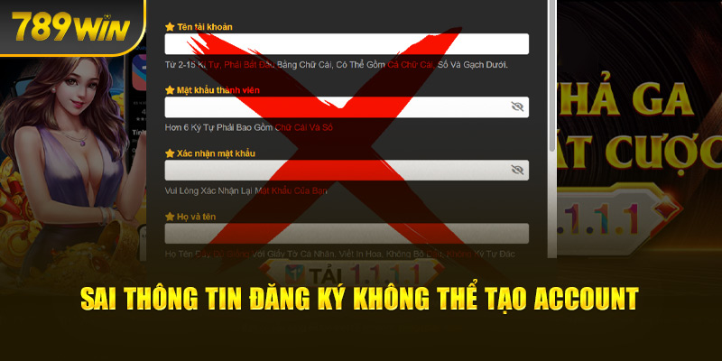 Sai thông tin đăng ký không thể tạo account