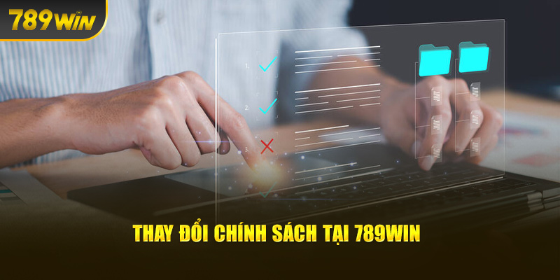 Thay đổi chính sách tại 789Win